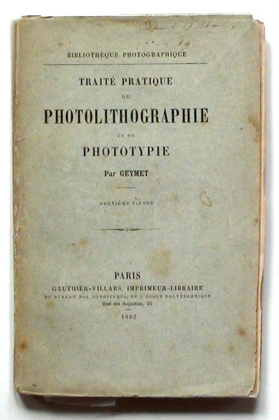 3011_-_th._geymet_1882_-_13_x_19_-_traite__pratique_de_photolithographie_et_de_phototypie._gauthier-villars_paris._174p..jpg